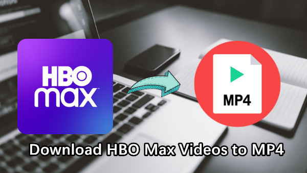 Download HBO Max Videos in MP4