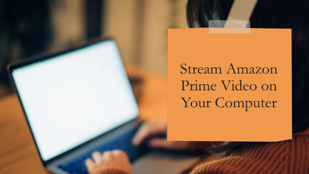 Watch Amazon Prime on Computer